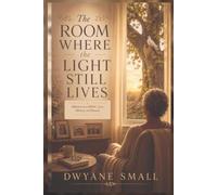 The Room Where the Light Still Lives: Reflections on a Mother's Love, Memory, and Renewal