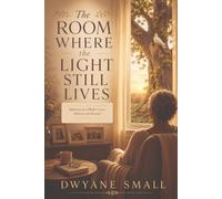 The Room Where the Light Still Lives: Reflections on a Mother's Love, Memory, and Renewal