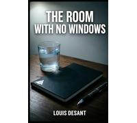 The Room With No Windows: A disturbing psychological novel about truth, control and what remains when everything breaks