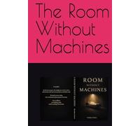 The Room Without Machines