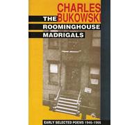 The Roominghouse Madrigals: Early Selected Poems 1946-1966 by Bukowski, Charles