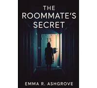 THE ROOMMATE’S SECRET: A Psychological Thriller