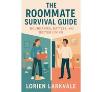 The Roommate Survival Guide: Boundaries, Battles, and Better Living