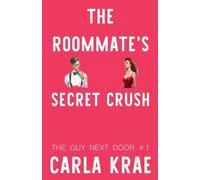 The Roommate's Secret Crush (The Guy Next Door #1)