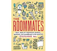 The Roommates: True Tales of Friendship, Rivalry, Romance, and Disturbingly Close Quarters (Picador True Tales)