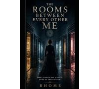The Rooms Between Every Other Me: Every choice has a voice. Some of them scream.