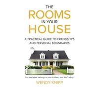 The Rooms in Your House: A Practical Guide to Friendship and Personal Boundaries