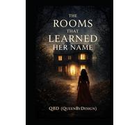 The Rooms That Learned Her Name:: Volume 1