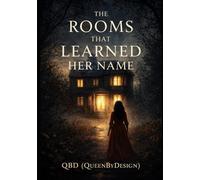 The Rooms That Learned Her Name:: Volume 1