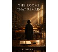 The Rooms That Remain: A Novel of Silence and Memory A Story About What Remains