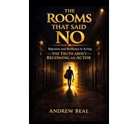The Rooms That Said No: Rejection and Resilience in Acting