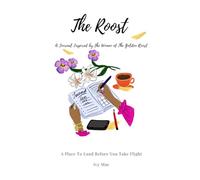 The Roost Journal: A Place to Land Before You Take Flight