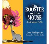 The Rooster and the Mouse: A Ukrainian Fable: 3