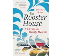 The Rooster House: A Ukrainian Family Memoir