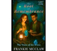 The Root of Remembrance: Magic Meets Science Romantasy in Lumen Hollow’s Moon-Forged Groves