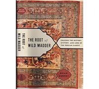 Radice di garanza selvatica – Storia, mistero e tradizione del tappeto persiano