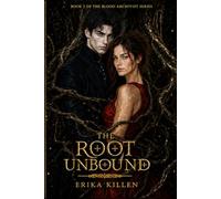 The Root Unbound: Book 5 of The Blood Archivist Series