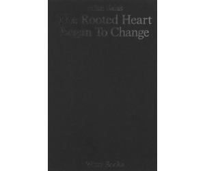 The Rooted Heart Began To Change - [Witty Kiwi Books]