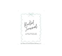 The Rooted Journal: A Daily Practice for Self-Care and Resilience