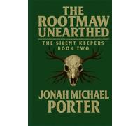 The Rootmaw Unearthed: The Silent Keepers Book Two