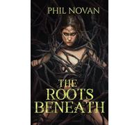 The Roots Beneath