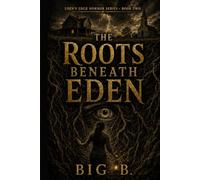 The Roots Beneath Eden