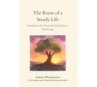 The Roots of a Steady Life: Foundations for Emotional Stability in a Restless Age