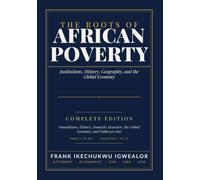 THE ROOTS OF AFRICAN POVERTY: Complete Edition