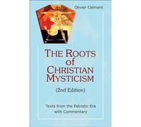 The Roots of Christian Mysticism: Texts from the Patristic Era With Commentary