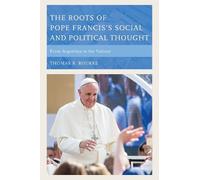 The Roots of Pope Francis's Social and Political Thought (Tascabile)