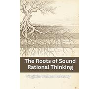 The Roots of Sound Rational Thinking