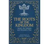 The Roots of the Kingdom: Israel, the Nations, and Messiah's Plan