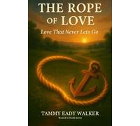 The Rope of Love: Love That Never Lets Go: 7
