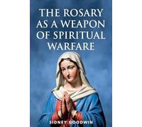 The Rosary as a Weapon of Spiritual Warfare
