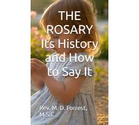THE ROSARY Its History and How to Say It