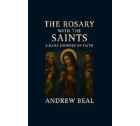 The Rosary with the Saints: Volume I: A Daily Journey of Faith
