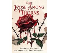 Terah A Stearns Valerie A Faulkner-Beal The Rose Among Thorns (Tascabile)