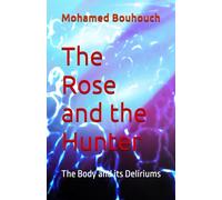 The Rose and the Hunter: The Body and its Deliriums: 3