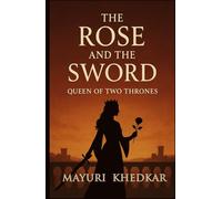 The Rose and The Sword: QUEEN OF TWO THRONES