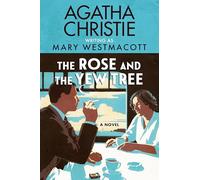 The Rose and the Yew Tree: A Cautionary Historical Novel of Social Climbing by Agatha Christie, Written Under the Pseudonym Mary Westmacott-Perfect for Summer Reading