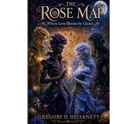 The Rose Map: Where Love Blooms by Choice