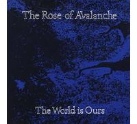 The Rose Of Avalanche - The World Is Ours