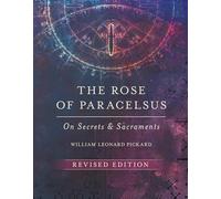 The Rose of Paracelsus: On Secrets and Sacraments