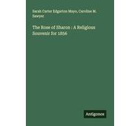 The Rose of Sharon : A Religious Souvenir for 1856