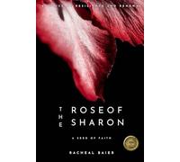 The Rose Of Sharon: A Seed Of Faith