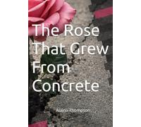 The Rose That Grew From Concrete