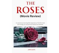 The Roses (Movie Review): A Look into an exciting film experience, The Plot twist and Things you should know before the Release.