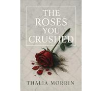 The Roses You Crushed: An emotional age gap romance between two women learning how to feel again