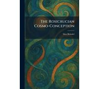 The Rosicrucian Cosmo-Conception