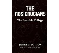 The Rosicrucians: The Invisible College